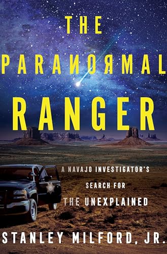 The Paranormal Ranger : A Navajo Investigator's Search for the Unexplained