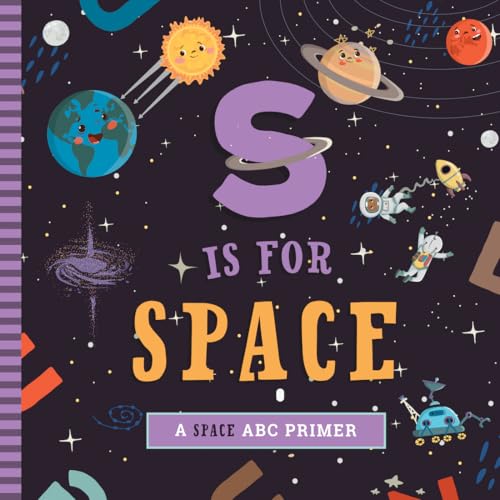 S Is for Space : A Space ABC Primer