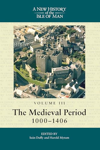 A New History of the Isle of Man, Vol. 3: : The Medieval Period, 1000-1406 : 3