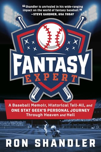 Fantasy Expert : A Baseball Memoir, Historical Tell-All, and One Stat Geek's Personal Journey Through Heaven and Hell