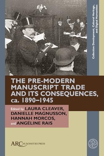 The Pre-Modern Manuscript Trade and its Consequences, ca. 1890–1945