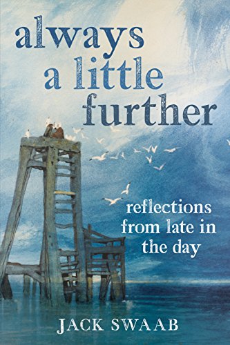 Always a Little Further : Reflections from Late in the Day