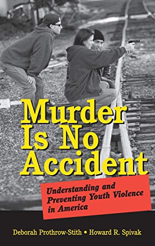 Murder is No Accident: Understanding and Preventing Youth Violence in America