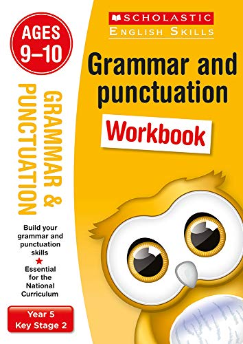 Grammar and Punctuation practice activities for children ages 9-10 (Year 5). Perfect for Home Learning. (Scholastic English Skills)
