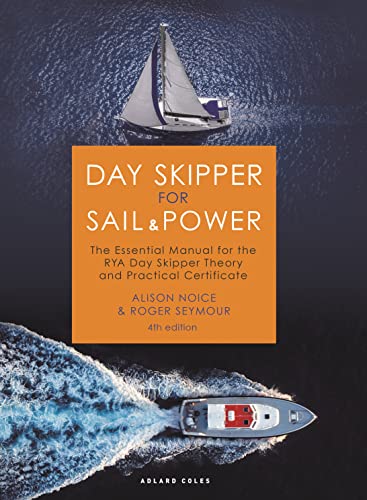 Day Skipper for Sail and Power : The Essential Manual for the RYA Day Skipper Theory and Practical Certificate