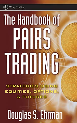 The Handbook of Pairs Trading: Strategies Using Equities
