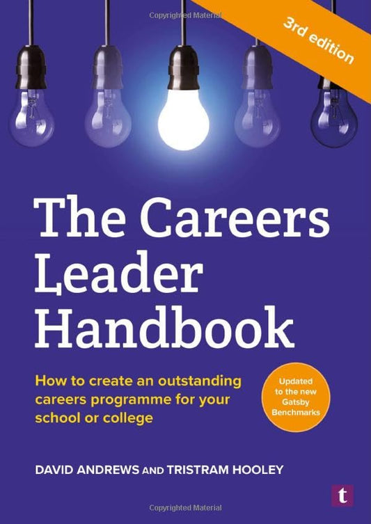 The Careers Leader Handbook : How to Create an Outstanding Careers Programme for Your School or College