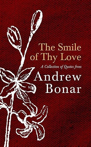 The Smile Of Thy Love: A Collection of Quotes from Andrew Bonar