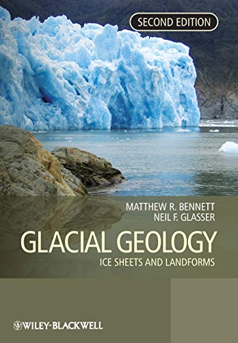 Glacial Geology: Ice Sheets and Landforms (2nd Revised edition)