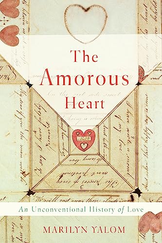 The Amorous Heart : An Unconventional History of Love