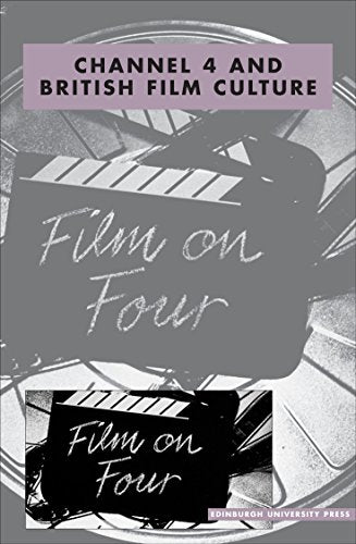 Channel 4 and British Film Culture : Journal of British Cinema and Television Volume 11, Issue 4