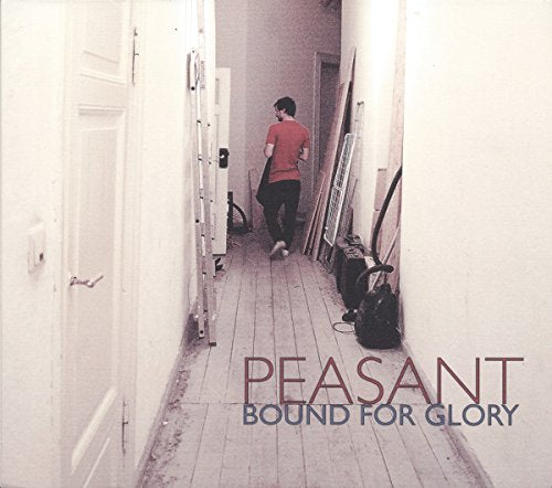 CD cover: man walking down a hallway, text "PEASANT - Bound For Glory".