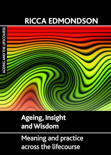 Ageing, Insight and Wisdom : Meaning and Practice across the Lifecourse