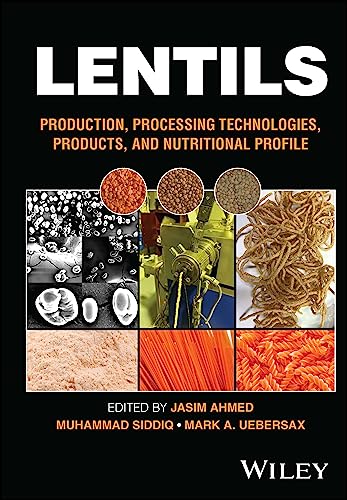 Lentils : Production, Processing Technologies, Products, and Nutritional Profile