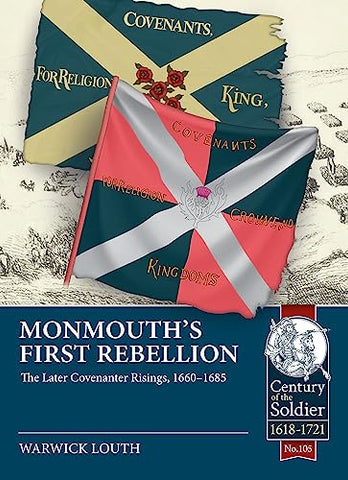 Monmouth's First Rebellion: The Later Covenanter Risings, 1660-1685: 105 (Century of the Soldier)