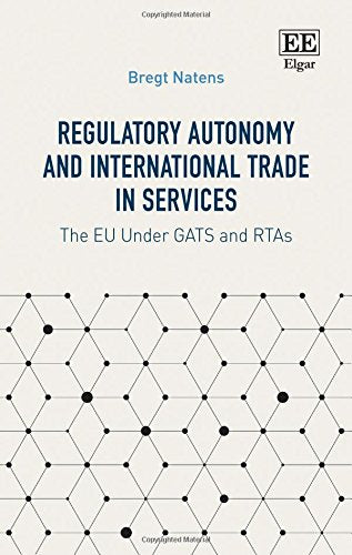 Regulatory Autonomy and International Trade in Services: The Eu Under Gats and Rtas
