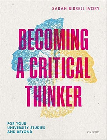 Becoming a Critical Thinker: For your university studies and beyond