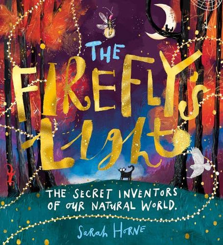 The Firefly's Light: The Secret Inventors of Our N atural World