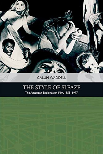 The Style of Sleaze: The American Exploitation Film, 1959-1977 (Traditions in American Cinema)