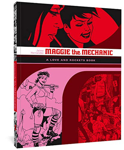 Maggie the Mechanic: The First Volume of 'Locas' Stories from Love and Rockets: 2 (The Complete Love and Rockets Library)