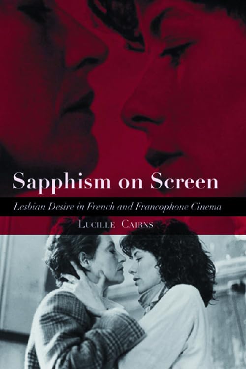 Sapphism on Screen : Lesbian Desire in French and Francophone Cinema