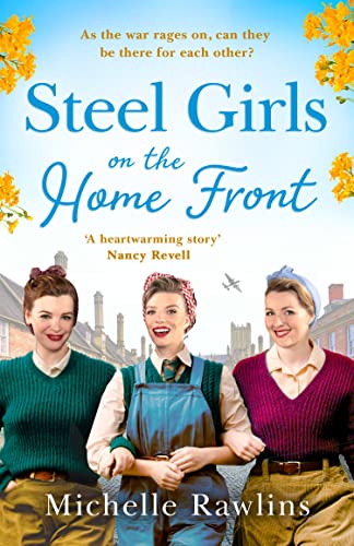 Steel Girls on the Home Front: The new uplifting and heartwarming WW2 historical romance saga about love and friendship of summer 2022: Book 3 (The Steel Girls)