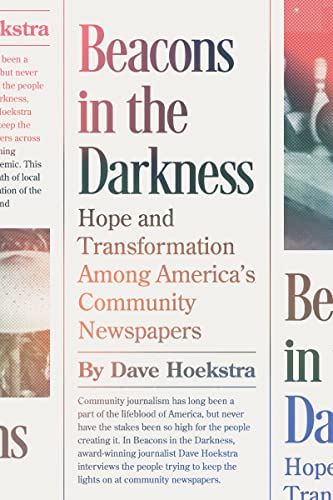 Beacons in the Darkness: Hope and Transformation Among Americas Community Newspapers