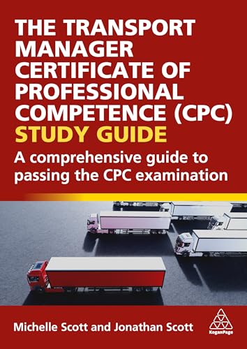 The Transport Manager Certificate of Professional Competence (CPC) Study Guide : A Comprehensive Guide to Passing the CPC Examination