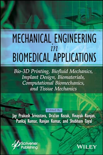 Mechanical Engineering in Biomedical Application : Bio-3D Printing, Biofluid Mechanics, Implant Design, Biomaterials, Computational Biomechanics, Tissue Mechanics