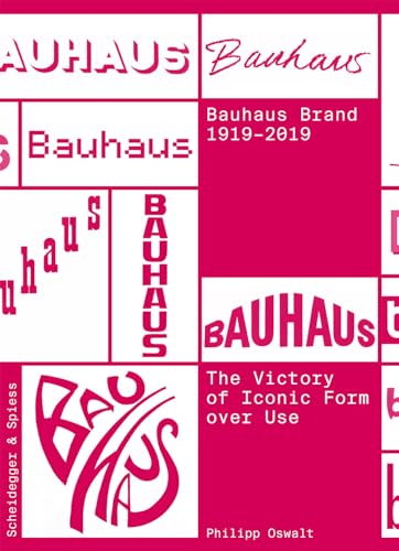 The Bauhaus Brand 1919-2019: The Victory of Iconic Form over Use