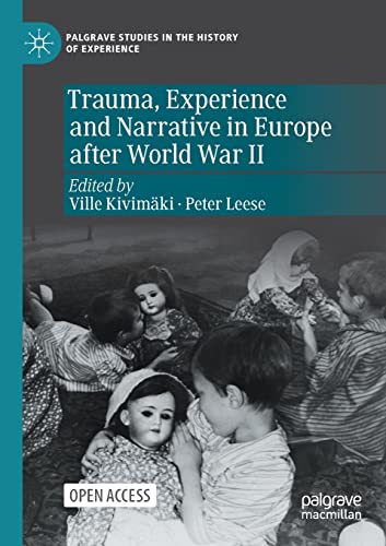 Trauma, Experience and Narrative in Europe after World War II (Palgrave Studies in the History of Experience)