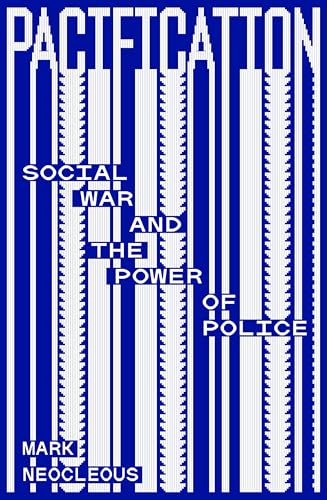 Pacification : Social War and the Power of Police