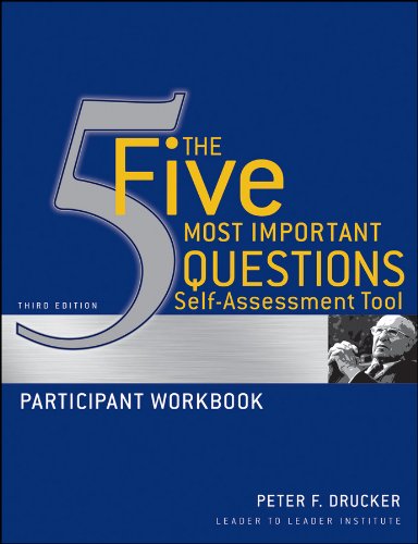 The Five Most Important Questions Self Assessment Tool: Participant Workbook (J–B Leader to Leader Institute/PF Drucker Foundation)