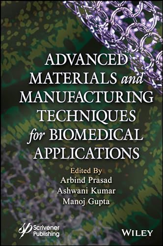 Advanced Materials and Manufacturing Techniques for Biomedical Applications