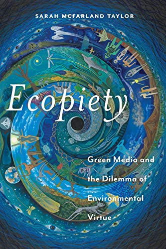 Ecopiety: Green Media and the Dilemma of Environmental Virtue: 1 (Religion and Social Transformation)