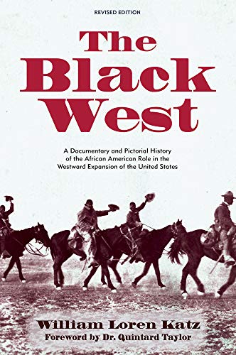 The Black West : A Documentary and Pictorial History of the African American Role in the Westward Expansion of the United States