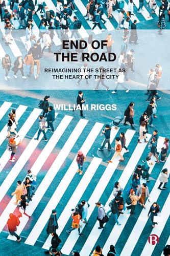 End of the Road : Reimagining the Street as the Heart of the City