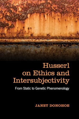 Husserl on Ethics and Intersubjectivity : From Static and Genetic Phenomenology