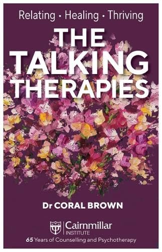 The Talking Therapies : Relating, Healing, Thriving
