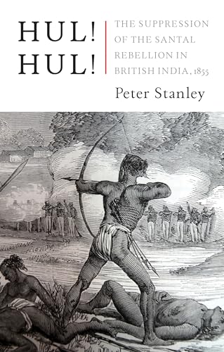 Hul! Hul! : The Suppression of the Santal Rebellion in Bengal, 1855