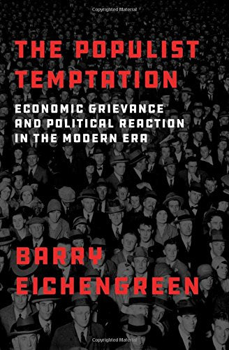 The Populist Temptation: Economic Grievance and Political Reaction in the Modern Era