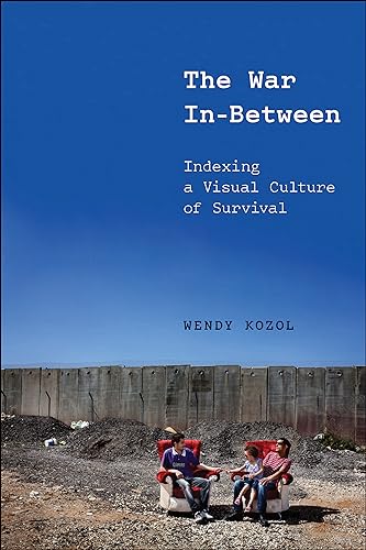 The War in-Between : Indexing a Visual Culture of Survival