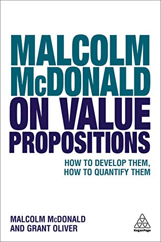 Malcolm McDonald on Value Propositions : How to Develop Them, How to Quantify Them