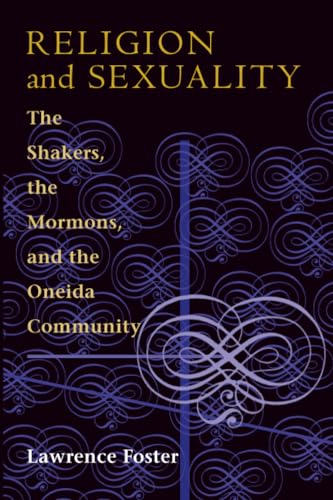 Religion and Sexuality : The Shakers, the Mormons, and the Oneida Community