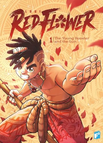 RED FLOWER : The Young Rooster and the Sun