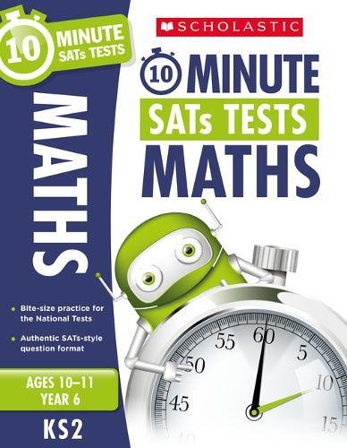 10-Minute Tests for Maths - Year 6 (Ages 10-11). Quick tests to help you identify catch-up areas. (10 Minute SATs Tests)