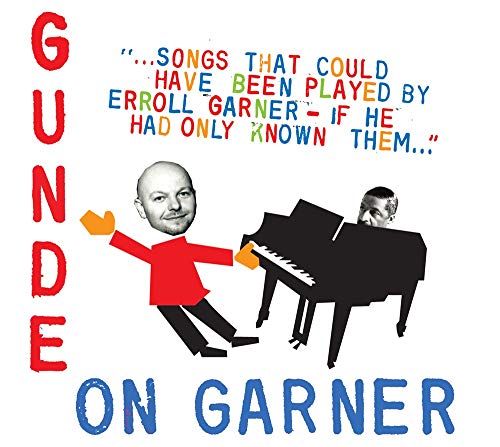Henrik Gunde - Gunde On Garner - Songs That Could Have Been Played By Erroll Garner - If He Had Only Known Them [CD]