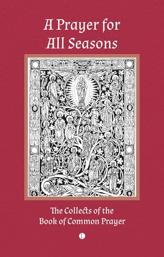 A Prayer for All Seasons : The Collects of the Book of Common Prayer