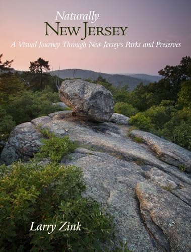 Naturally New Jersey : A Visual Journey Through New Jersey's Parks and Preserves