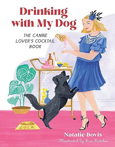 Drinking with My Dog : The Canine Lover's Cocktail Book
